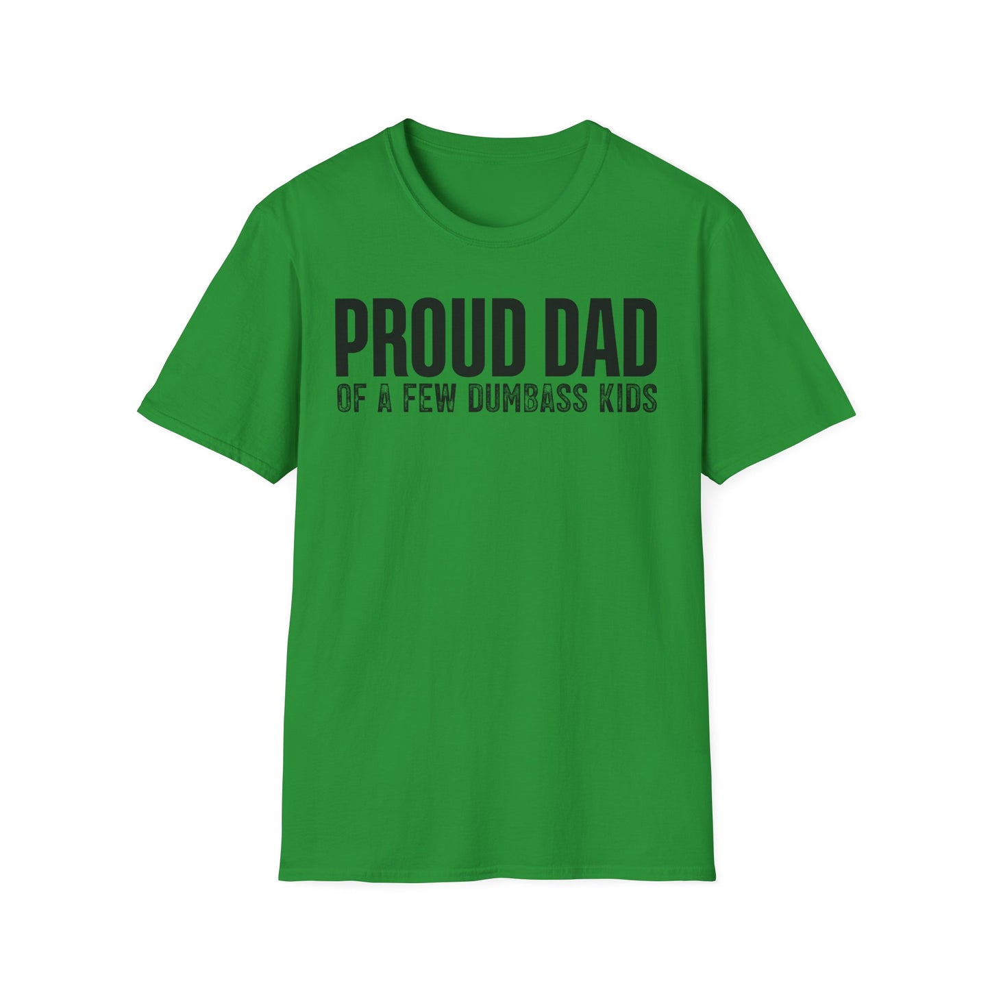 Proud Dad Of A Few Dumbass Kids