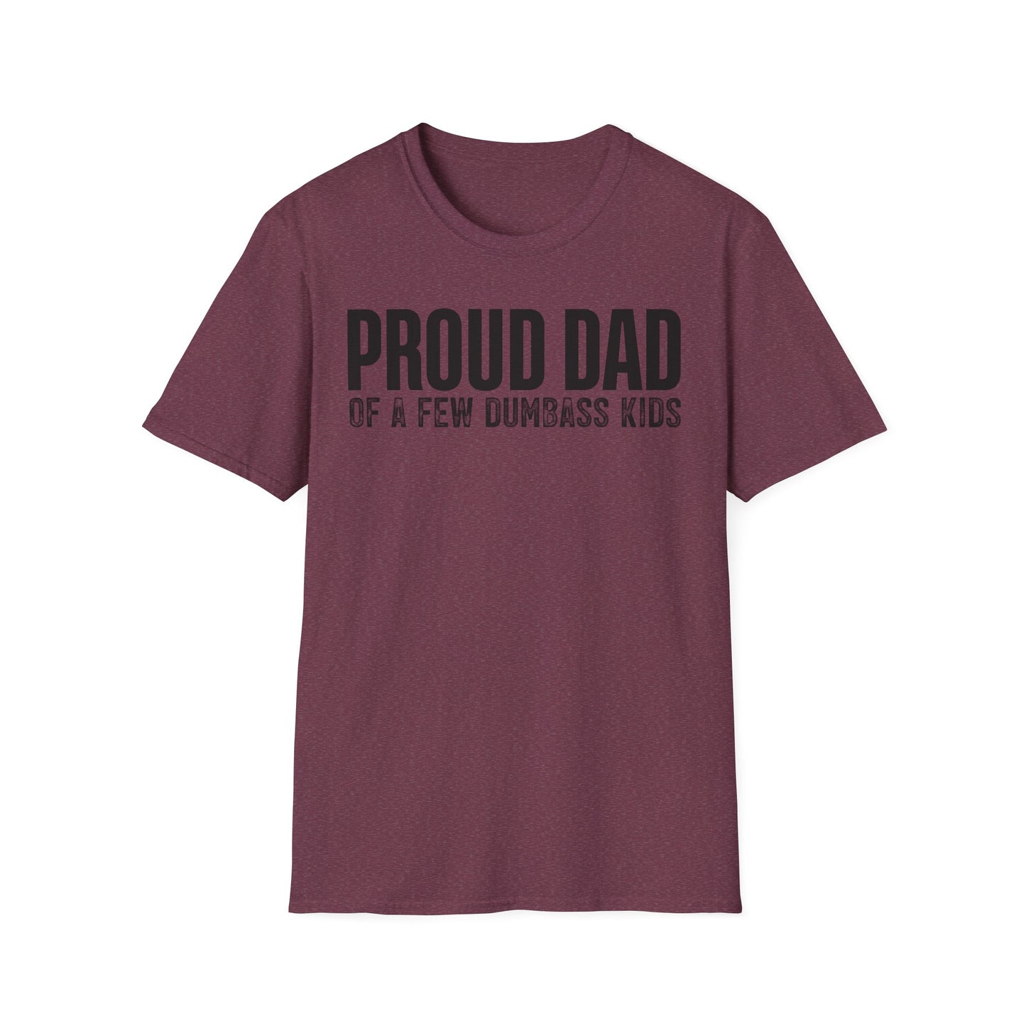 Proud Dad Of A Few Dumbass Kids