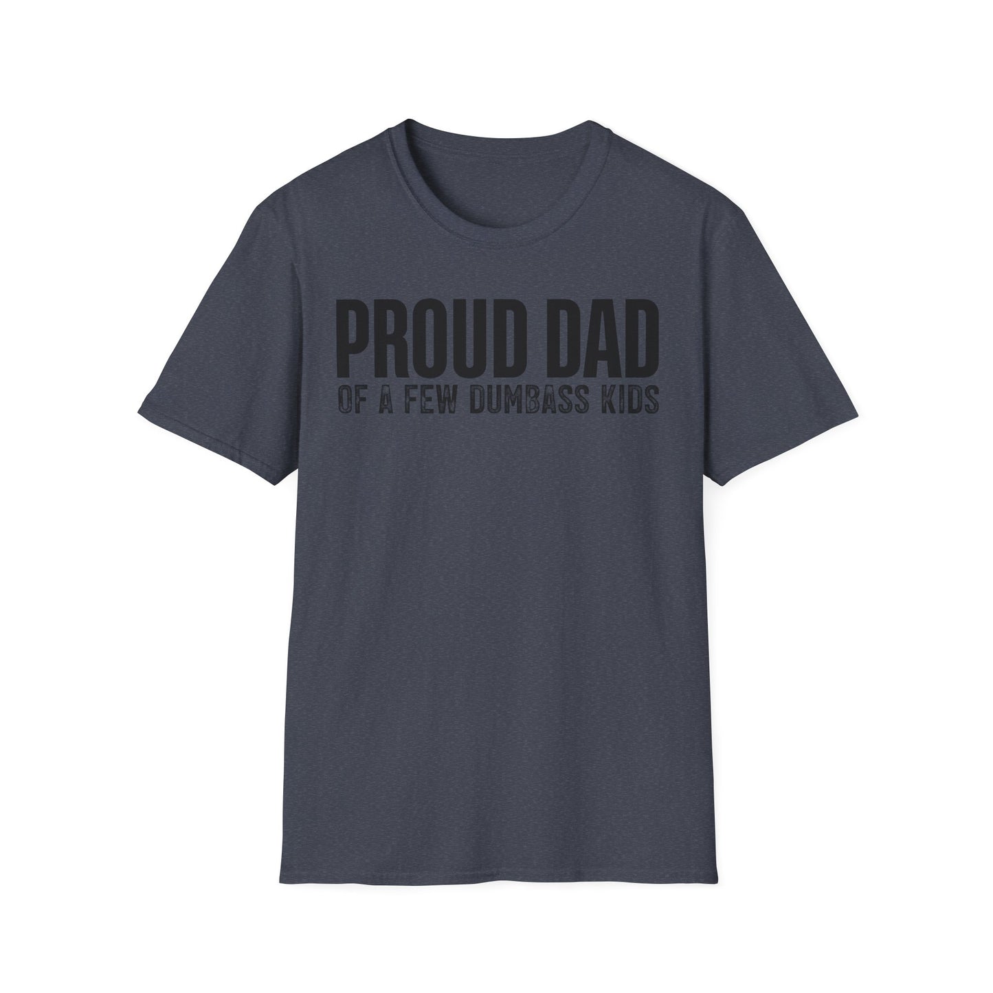 Proud Dad Of A Few Dumbass Kids