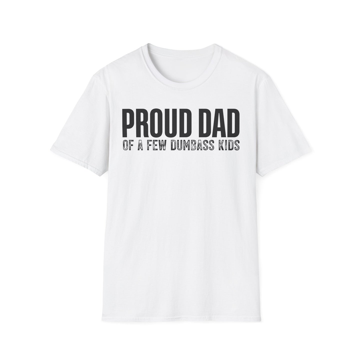 Proud Dad Of A Few Dumbass Kids
