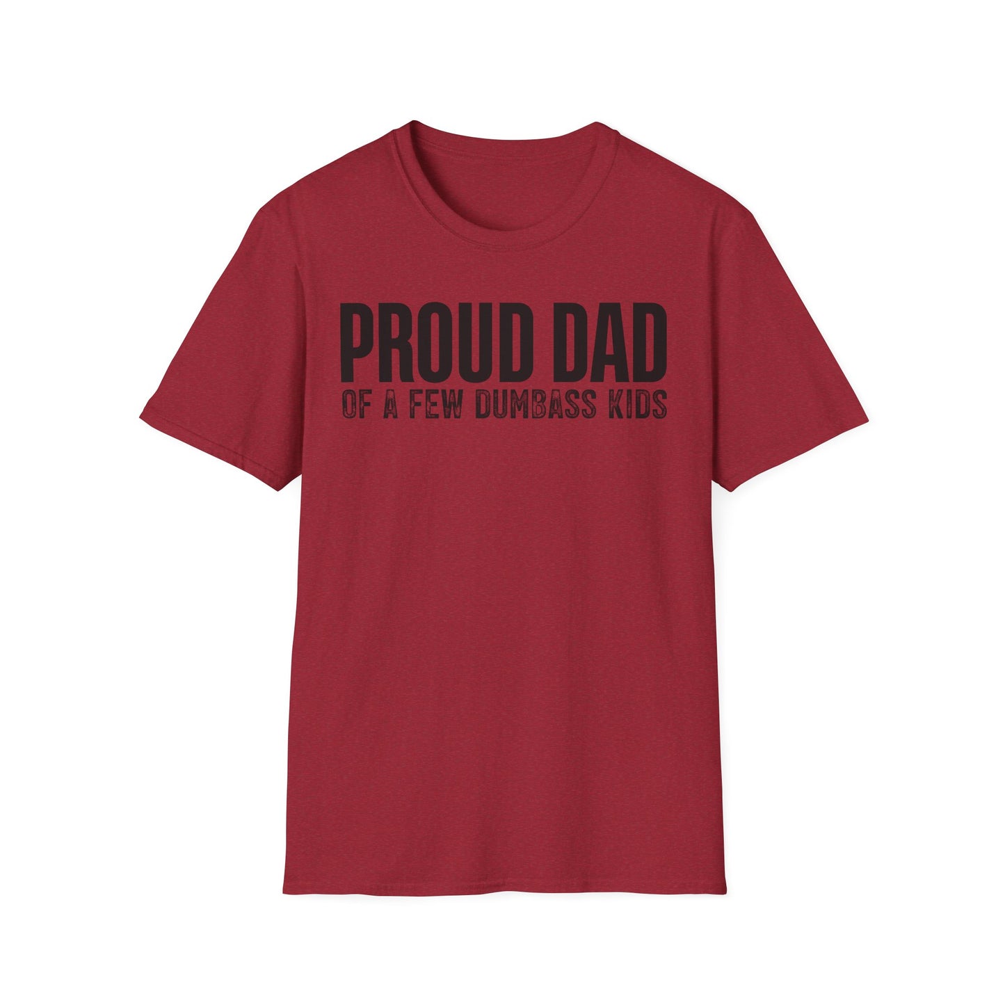 Proud Dad Of A Few Dumbass Kids
